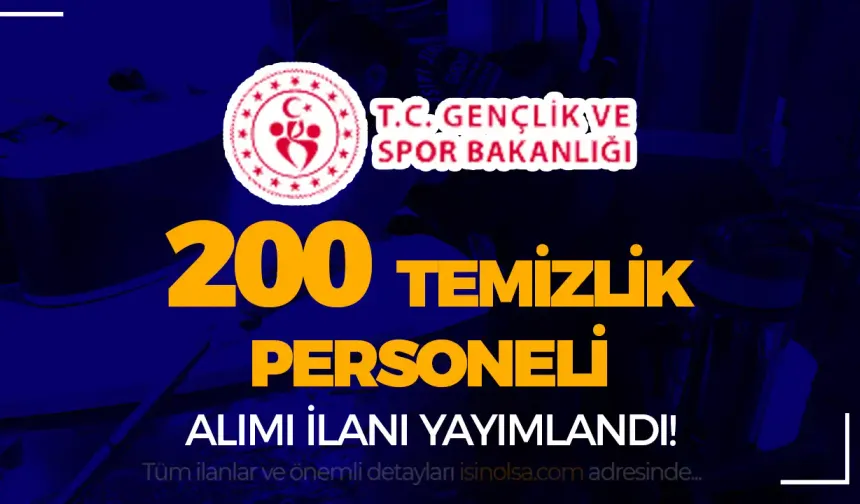 Gençlik ve Spor Bakanlığı ( GSB ) 200 Temizlik Personeli Alıyor ( İUP )