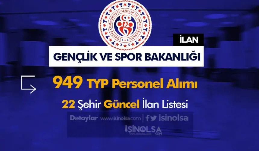 GSB İŞKUR İle 22 Şehir 949 TYP Personel Alımı Yapacak! Başvurular Başladı