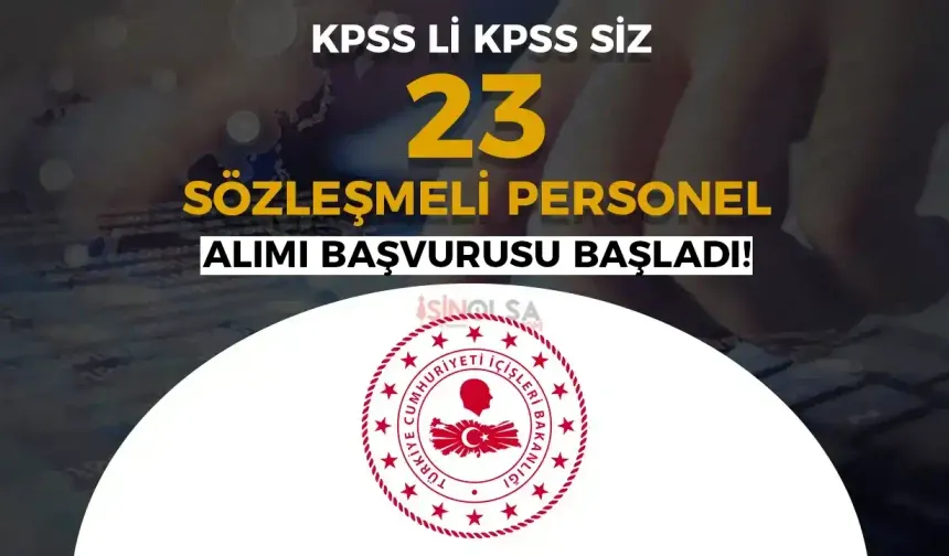 İçişleri Bakanlığı KPSS'li KPSS siz 23 Sözleşmeli Personel Alımı Başladı!