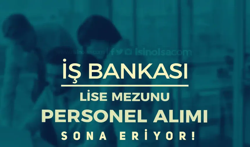 İş Bankası Operasyon Destek Elemanı Alımı (Engelli ) Alımı Sona Eriyor!