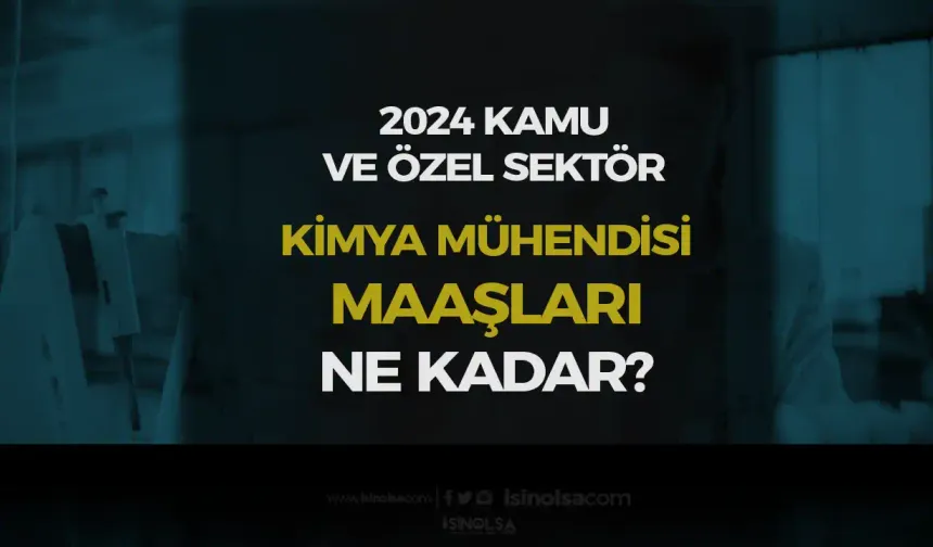 Kimya Mühendisi Maaşları 2024