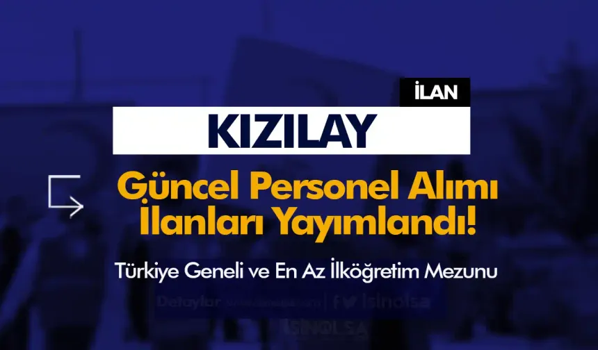 Kızılay Personel Alımı İçin Türkiye Geneli 6 Alanda İlan Yayımlandı!