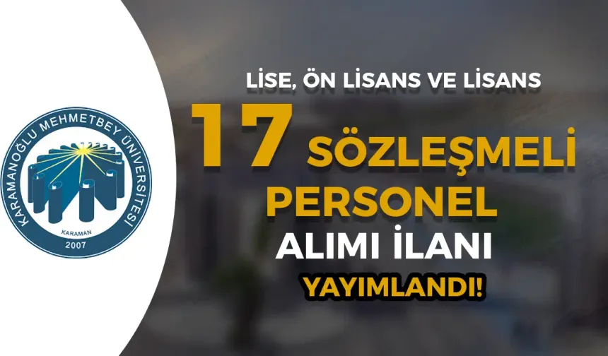 KMÜ 17 Sözleşmeli Personel Alımı İlanı Yayımladı! Lise, Ön Lisans ve Lisans