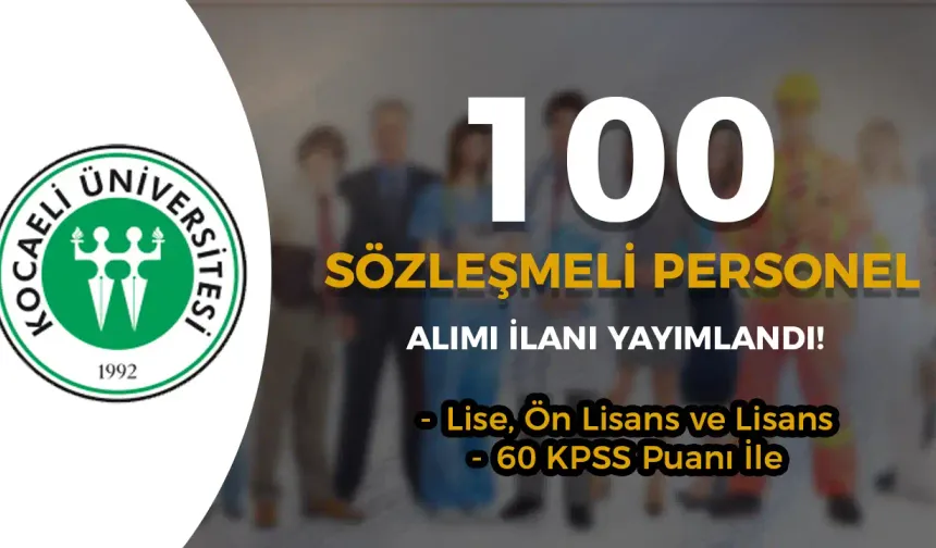 Kocaeli Üniversitesi 100 Sözleşmeli Personel Alımı Lise, Ön Lisans ve Lisans