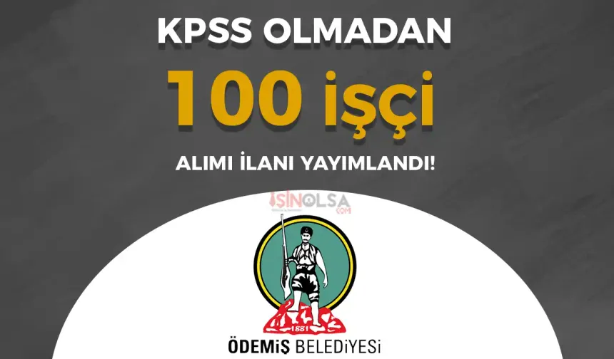 İzmir Ödemiş Belediyesi 100 İşçi Personel Alımı İlanı Yayımlandı!