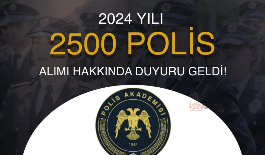 PA: 2024 Yılı 2500 Polis Alımı ( PMYO ) Hakkında Yedek Aday Duyurusu Geldi!