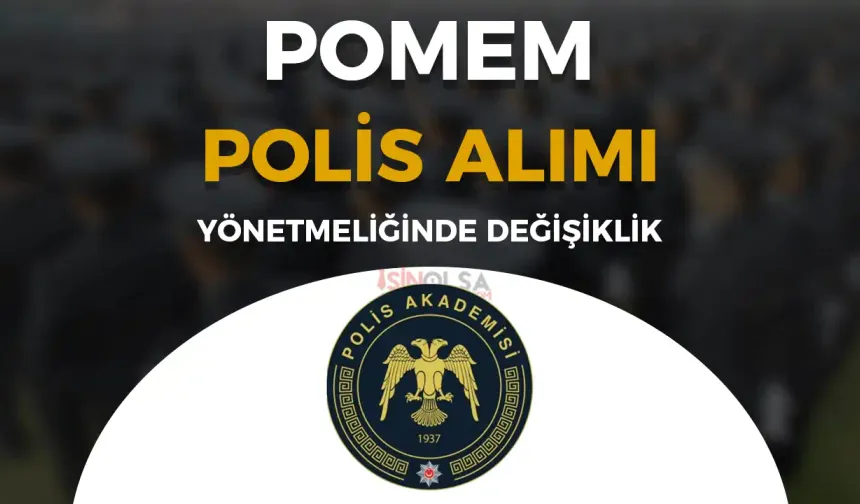 POMEM Polis Alımı Yönetmeliğinde Değişiklik Yapıldı!