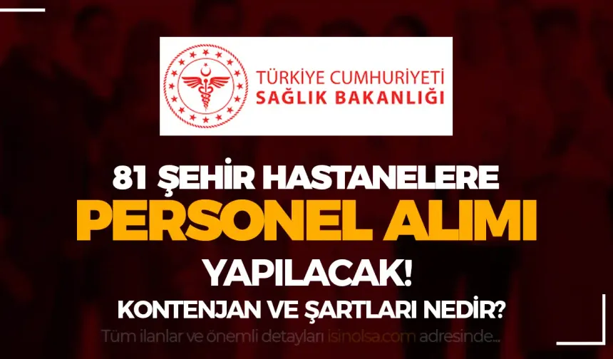 Sağlık Bakanlığı 2024 Yılı 81 Şehir Hastane İşçi Personel Alımı Kontenjan ve Şartlar