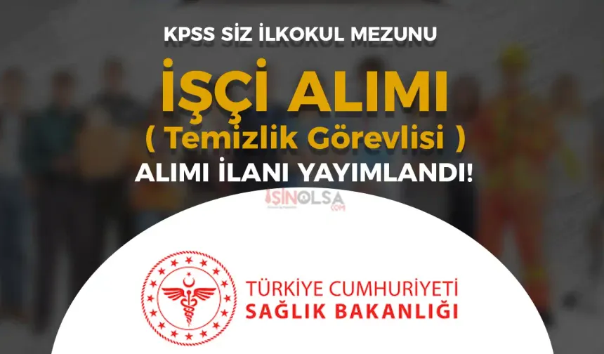 Sağlık Bakanlığı İl Sağlık Müdürlüğü İşçi Alımı