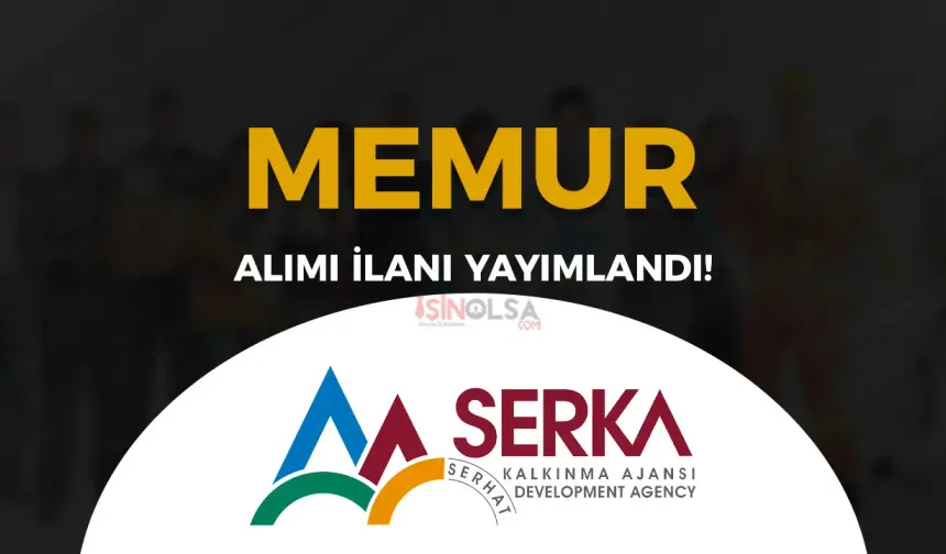 SERKA KPSS Puanı ile Memur Alımı Yapılacak!