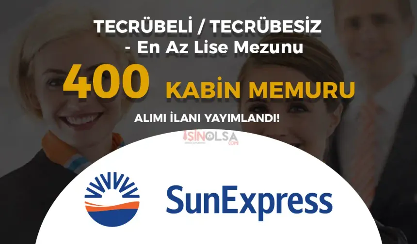 SunExpress 400 Kabin Memuru Alımı İlanı! En Az Lise Tecrübeli/Tecrübesiz