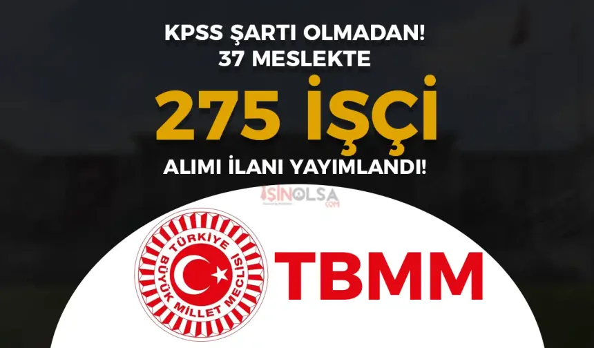 TBMM  37 Meslekte 275 İşçi Personel Alımı İlanı 2024