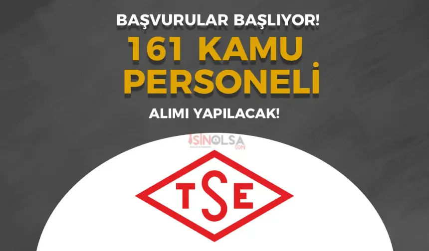 TSE 161 Kamu Personeli Alımı Başvurusu Başlıyor! Nasıl Başvuru Yapılacak?