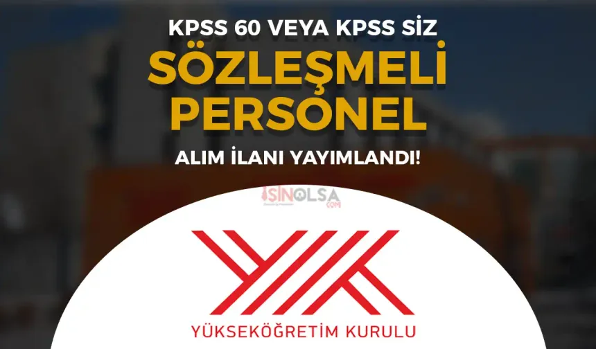 YÖK 60 KPSS ile veya KPSS siz 15 Sözleşmeli Personel Alımı İlanı