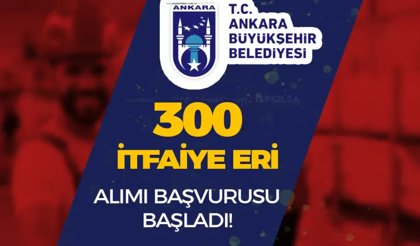 ABB 300 İtfaiye Eri Alımı Başvurusu Başladı! İstenen Belgeler Nedir?