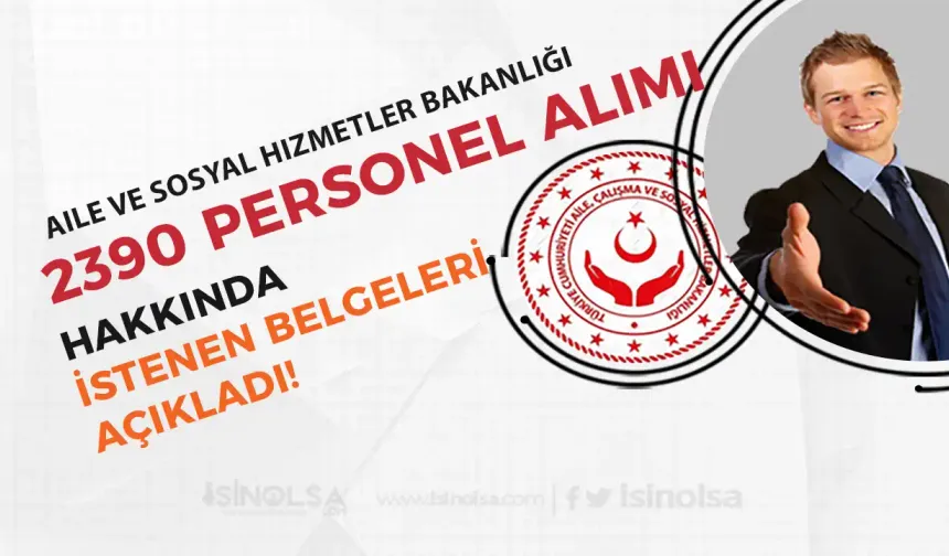 ASHB 2390 Personel Alımı Sonuçları Sonrası İstenen Belgeler Açıklandı!