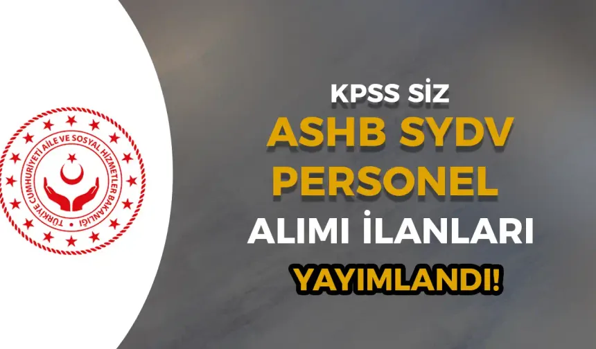 Aile Bakanlığı ASHB SYDV KPSS siz Personel Alımı Kasım İlanları