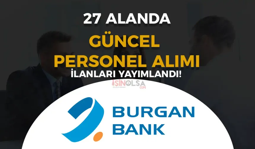 Burgan Bank 2024 Yılı 27 Alanda Personel Alımı Güncel İş İlanları