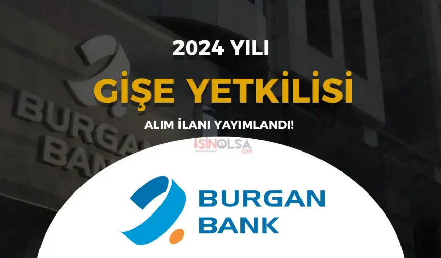 Burgan Bank Gişe Yetkilisi Alımı İlanı 2024 Şartları