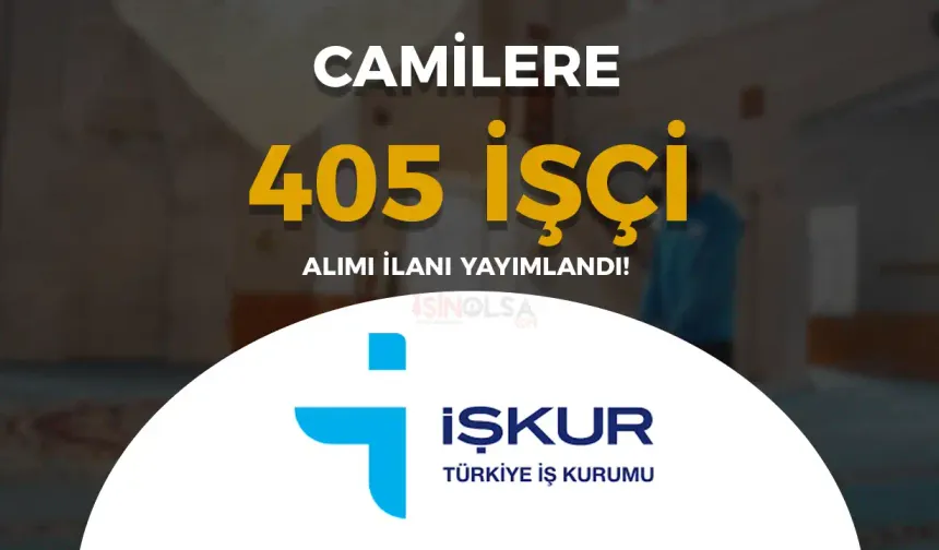 Camilere 4 Şehir'de 405 İUP Personel Alımı Yapılacak!