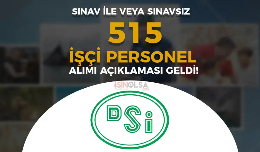 DSİ 515 İşçi Personel Alımı Yapacak! Kontenjan Dağılımı ve Şartlar Açıklandı!