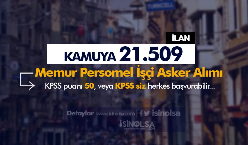 Kamuya 21.509 Memur Personel İşçi Asker Alımı İlan Listesi