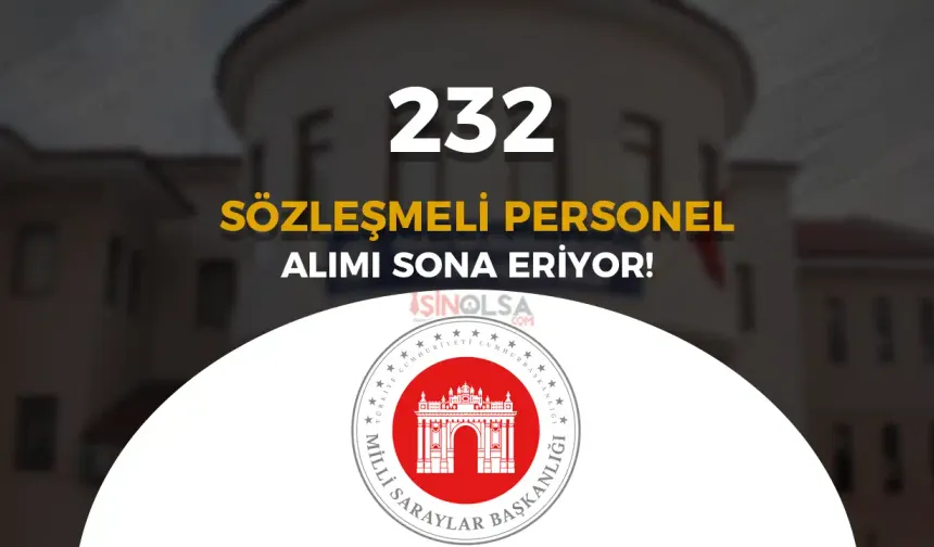 Milli Saraylar İdaresi 232 İşçi Personel Alımı Sonuçları ve Taban KPSS Ne Zaman?