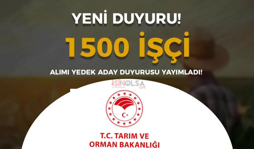 Tarım Bakanlığı 1500 İşçi Alımı Yedek Aday Kura Sonucu Açıklandı