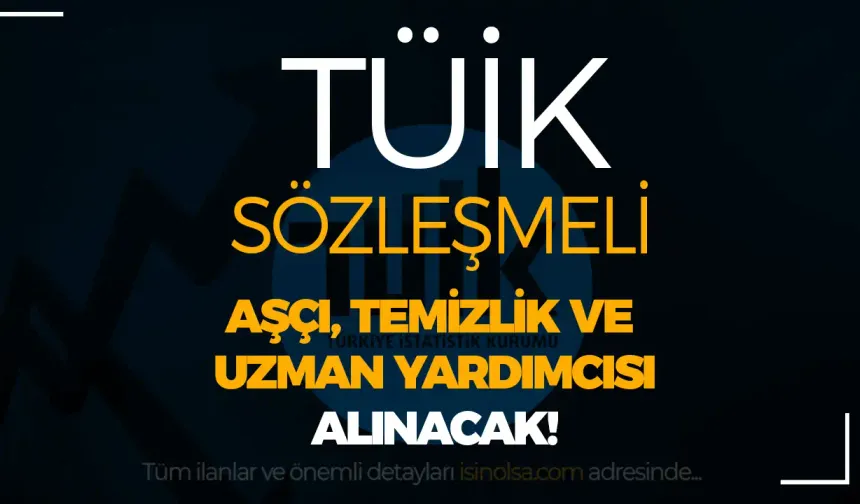 TÜİK 24 Aşçı, Temizlik Personel ve Memur Alımı İlanı Yayımlandı!