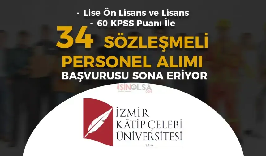 İzmir Katip Çelebi Üniversitesi ( İKCÜ ) 34 Sözleşmeli Personel Alımı İlanı